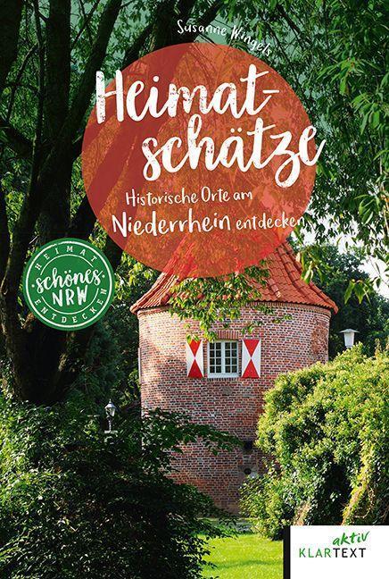 Cover: 9783837524864 | Heimatschätze Niederrhein | Historische Orte am Niederrhein entdecken