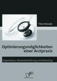 Cover: 9783836665247 | Optimierungsmöglichkeiten einer Arztpraxis | Timo Nowak | Taschenbuch