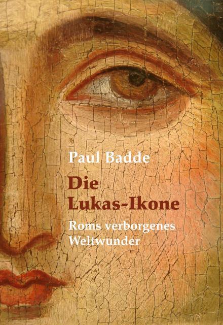 Cover: 9783717113805 | Die Lukas-Ikone | Roms verborgenes Weltwunder | Paul Badde | Buch