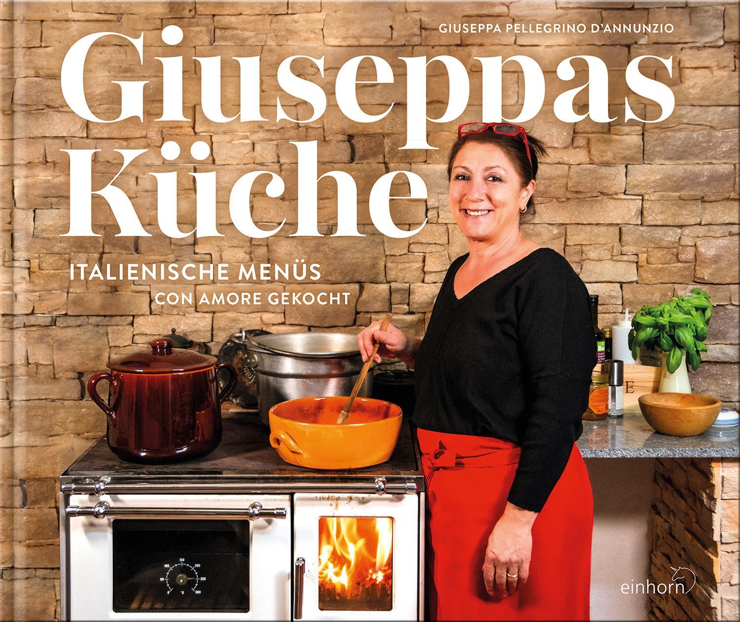 Cover: 9783957471581 | Giuseppas Küche | Italienische Menüs con amore gekocht | D'Annunzio