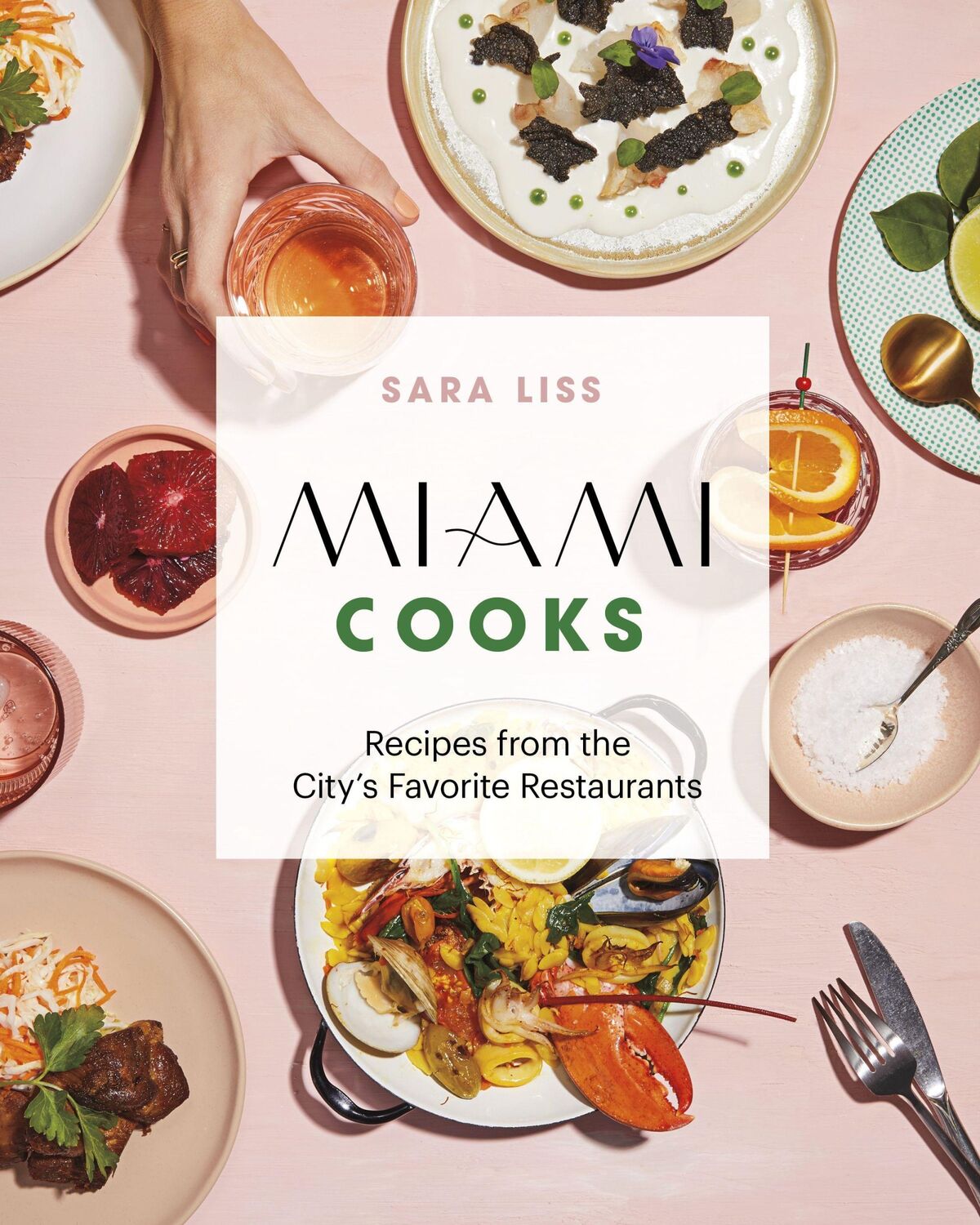 Cover: 9781773271217 | Miami Cooks | Recipes from the City's Favorite Restaurants | Sara Liss