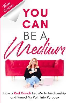 Cover: 9781952146169 | You Can Be A Medium: How A Red Couch Led Me to Mediumship and...