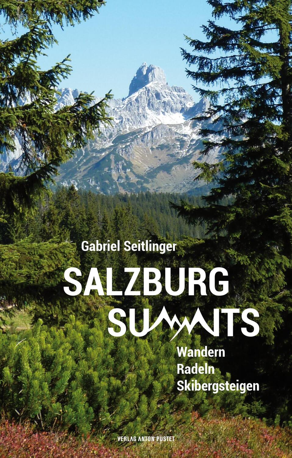 Cover: 9783702509293 | Salzburg Summits | Wandern, Radeln, Skibergsteigen | Seitlinger | Buch