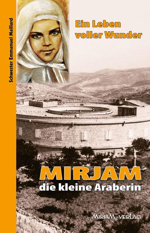 Cover: 9783874494007 | Mirjam die kleine Araberin | Ein Leben voller Wunder | Maillard | Buch