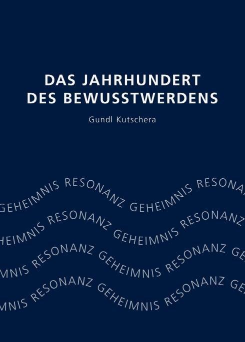 Cover: 9783990930731 | Das Jahrhundert des Bewusstwerdens | Geheimnis Resonanz | Kutschera