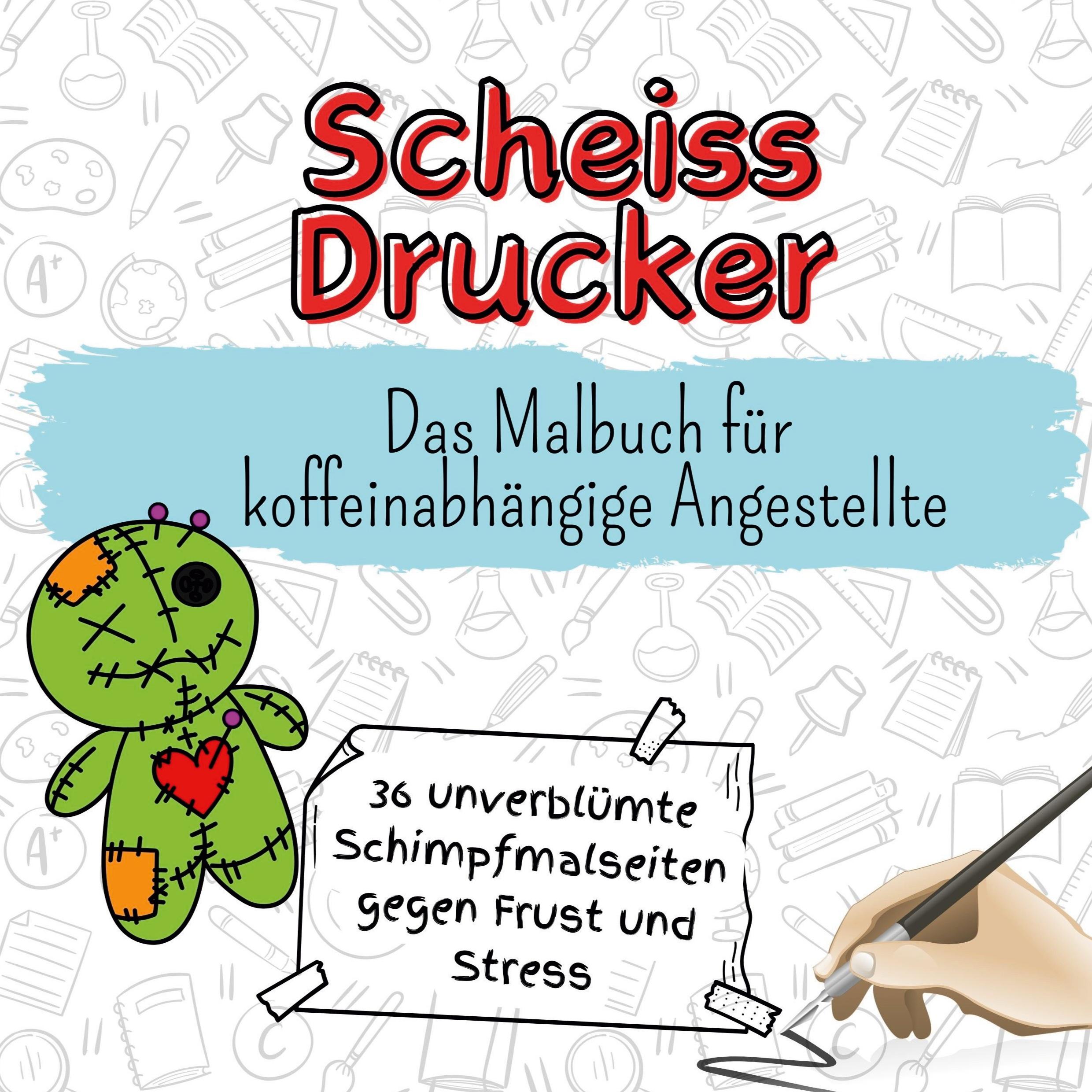 Cover: 9783759111456 | Scheiss Drucker | Das Malbuch für koffeinabhängige Angestellte | Buch