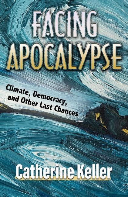 Cover: 9781626984134 | Facing Apocalypse | Climate, Democracy, and Other Last Chances | Buch