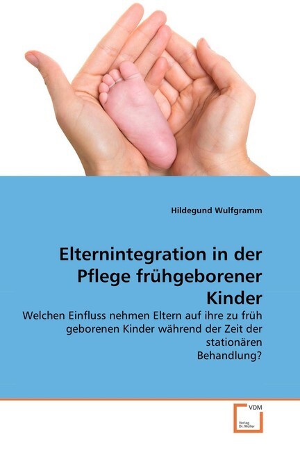 Cover: 9783639041101 | Elternintegration in der Pflege frühgeborener Kinder | Wulfgramm