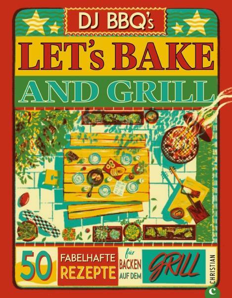 Cover: 9783959618908 | Let's Bake &amp; Grill | 50 fabelhafte Rezepte für's Backen auf dem Grill