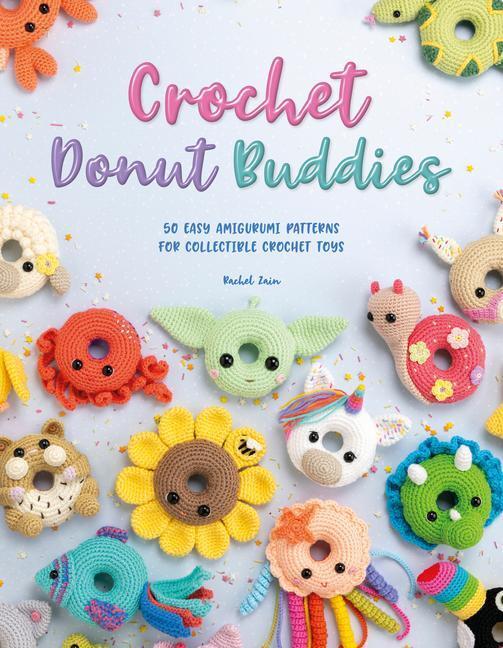 Cover: 9781446308882 | Crochet Donut Buddies: 50 Easy Amigurumi Patterns for Collectible...