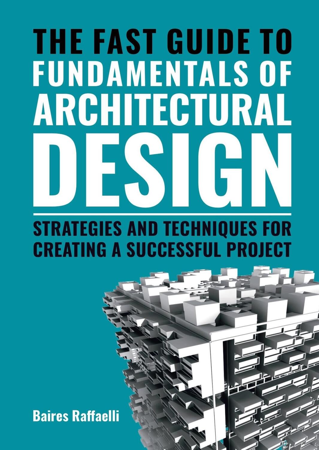 Cover: 9789063696856 | The Fast Guide to the Fundamentals of Architectural Design | Raffaelli