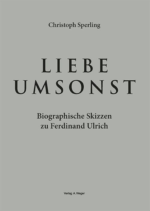 Cover: 9788865633601 | Liebe umsonst | Biographische Skizzen zu Ferdinand Ulrich | Sperling