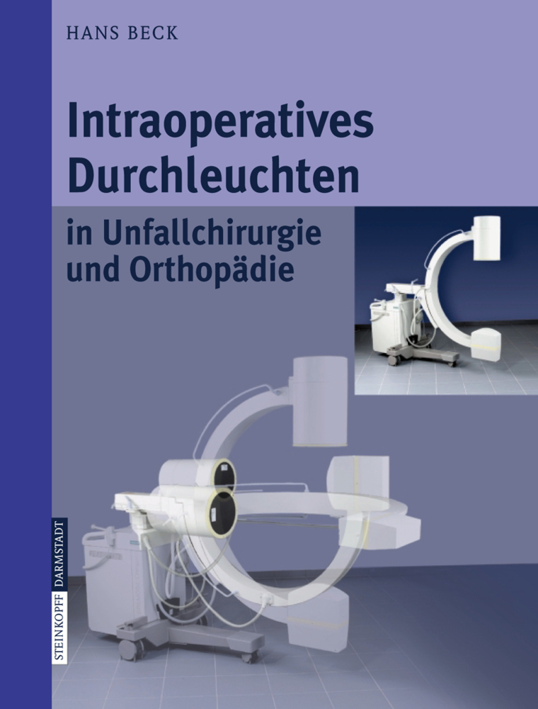 Cover: 9783798514768 | Intraoperatives Durchleuchten in Unfallchirurgie und Orthopädie | Beck