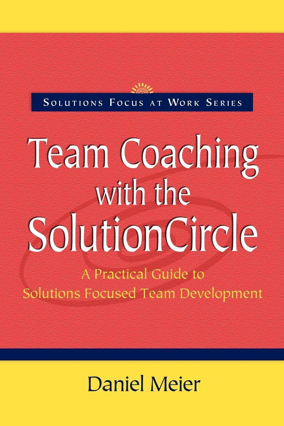 Cover: 9780954974916 | Team Coaching with the Solution Circle | Daniel Meier | Taschenbuch