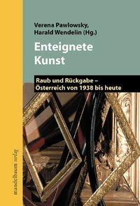 Cover: 9783854761853 | Enteignete Kunst | Raub und Rückgabe - Österreich von 1938 bis heute