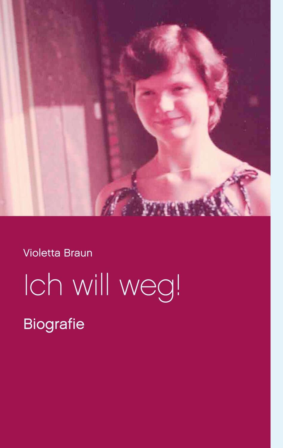Cover: 9783754314159 | Ich will weg! | Biografie | Violetta Braun | Taschenbuch