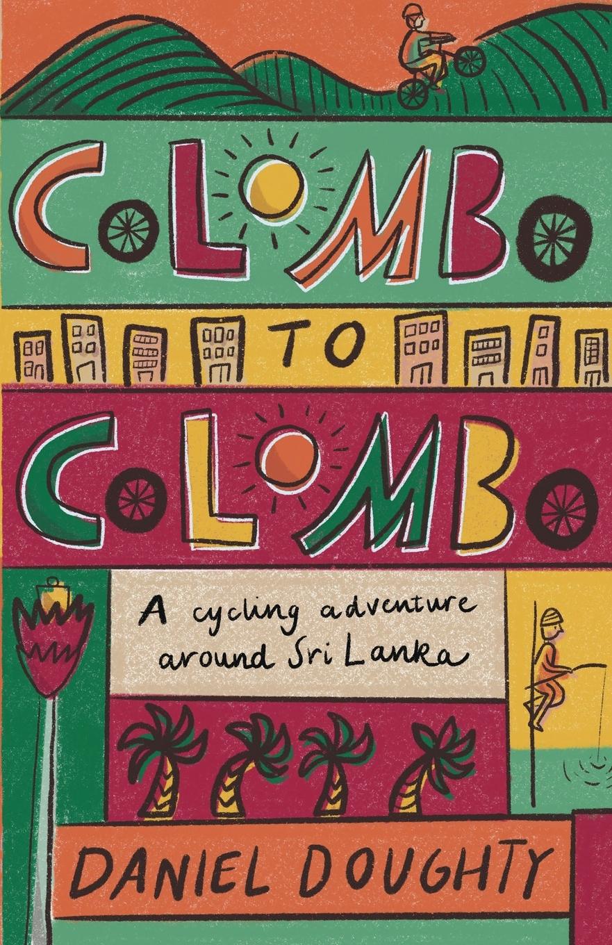 Cover: 9780995553422 | Colombo to Colombo | A Cycling Adventure Around Sri Lanka | Doughty