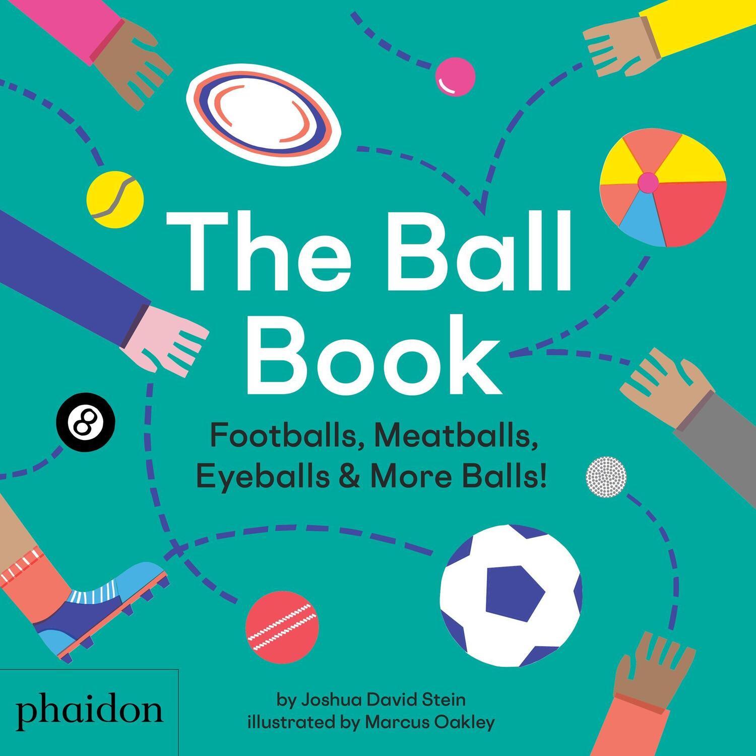 Cover: 9780714878676 | The Ball Book | Footballs, Meatballs, Eyeballs &amp; More Balls! | Stein