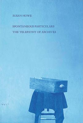 Cover: 9780811229777 | Spontaneous Particulars: Telepathy of Archives | Susan Howe | Buch