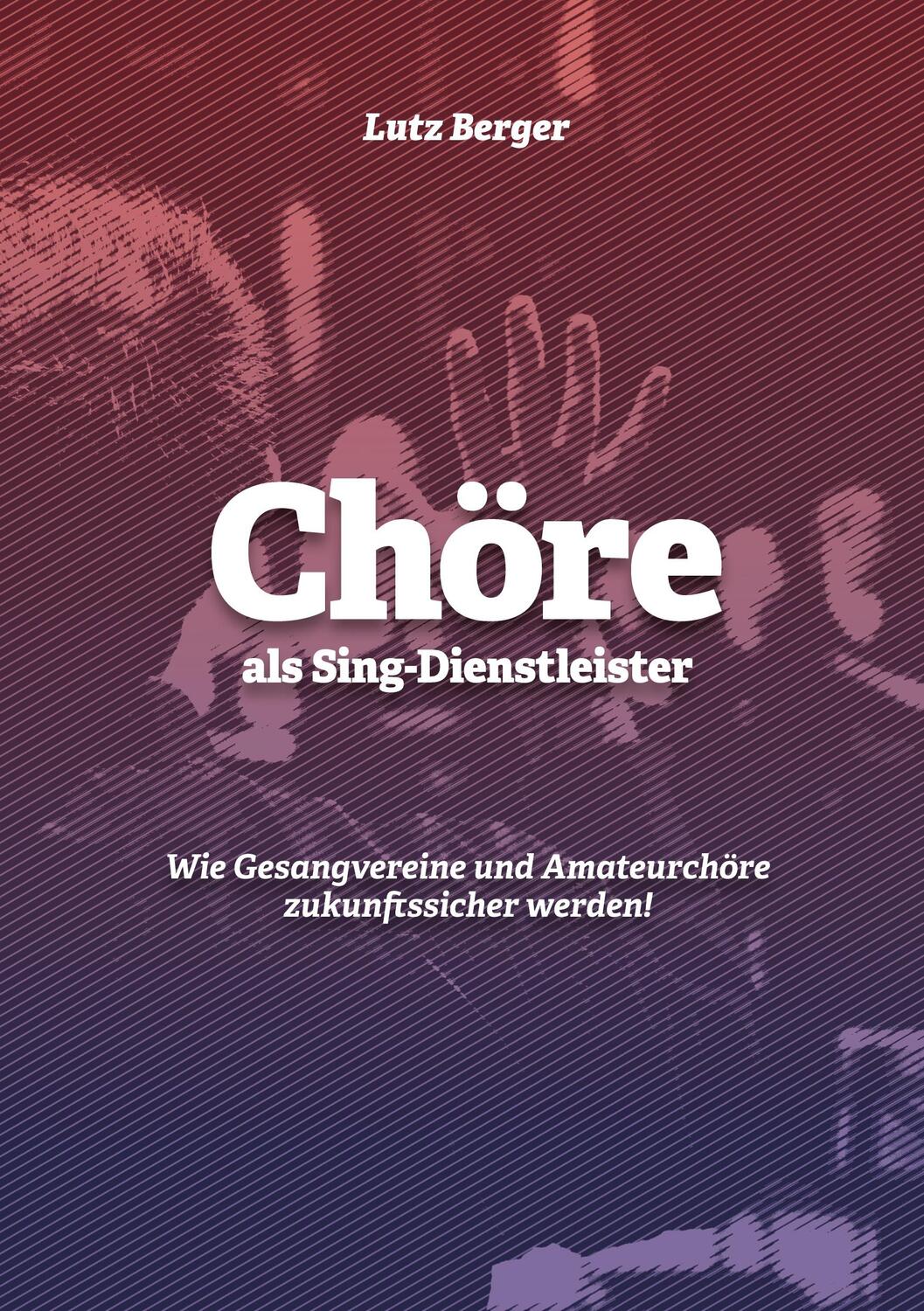 Cover: 9783752830118 | Chöre als Sing-Dienstleister | Lutz Berger | Taschenbuch | Paperback