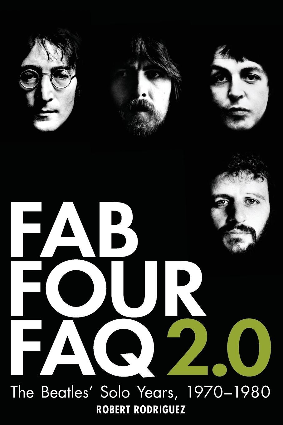 Cover: 9780879309688 | Fab Four FAQ 2.0 | The Beatles' Solo Years: 1970-1980 | Rodriguez