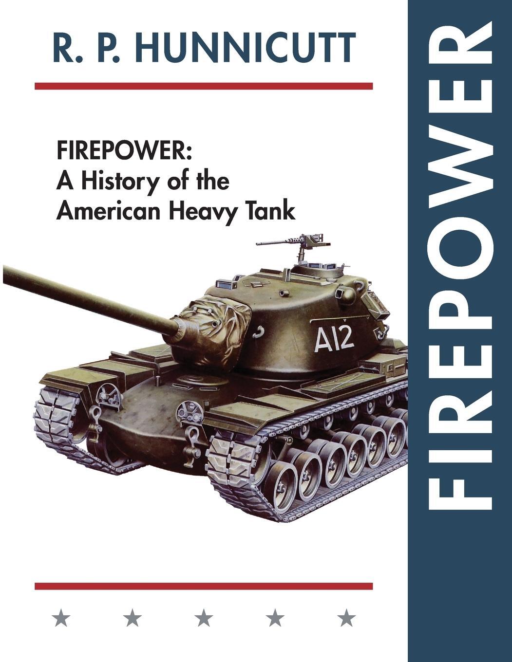 Cover: 9781635617467 | Firepower | A History of the American Heavy Tank | R. P. Hunnicutt