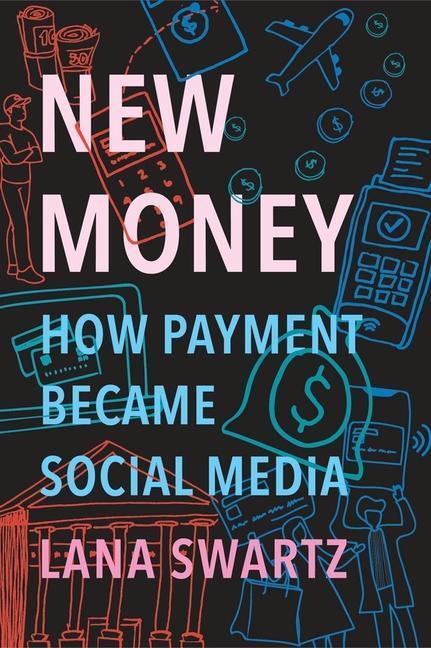 Cover: 9780300233223 | New Money: How Payment Became Social Media | Lana Swartz | Buch | 2020