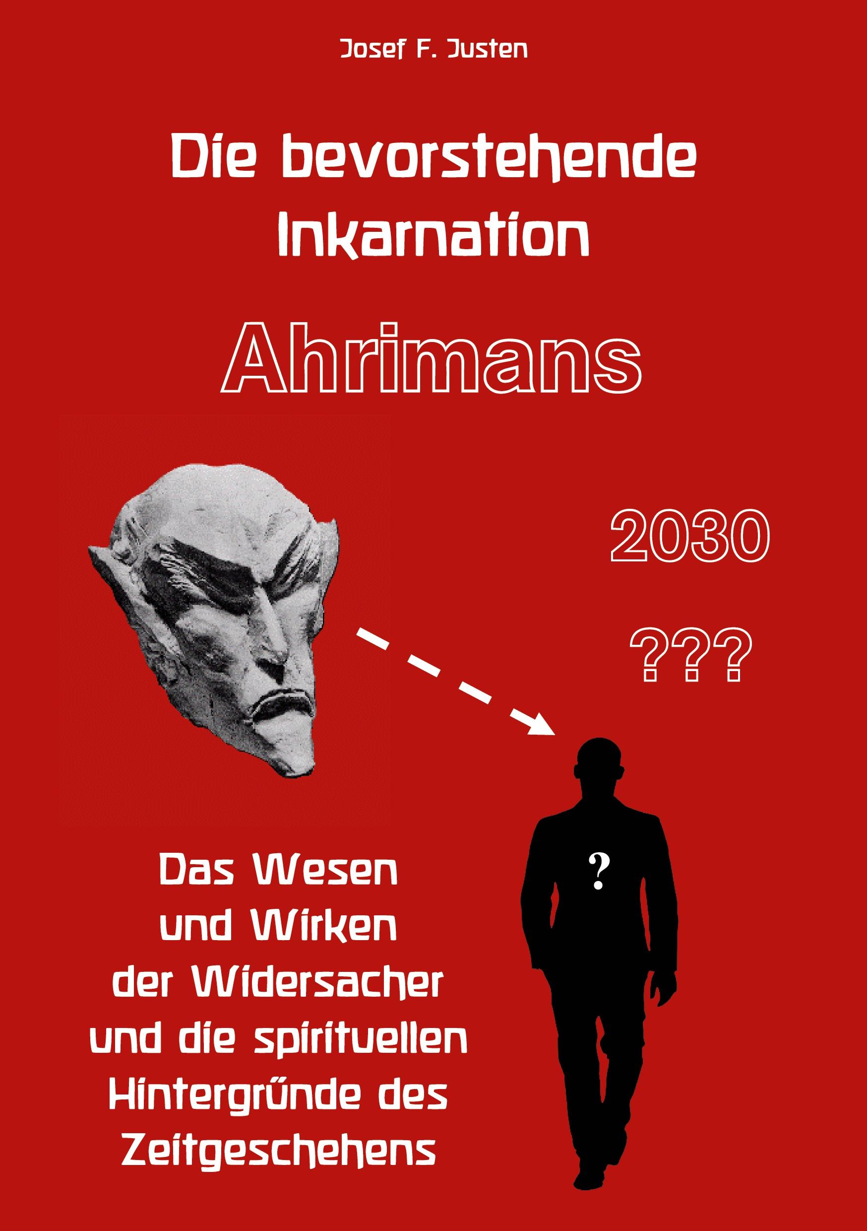 Cover: 9783769350135 | Die bevorstehende Inkarnation Ahrimans - 2030 ??? | Josef F. Justen