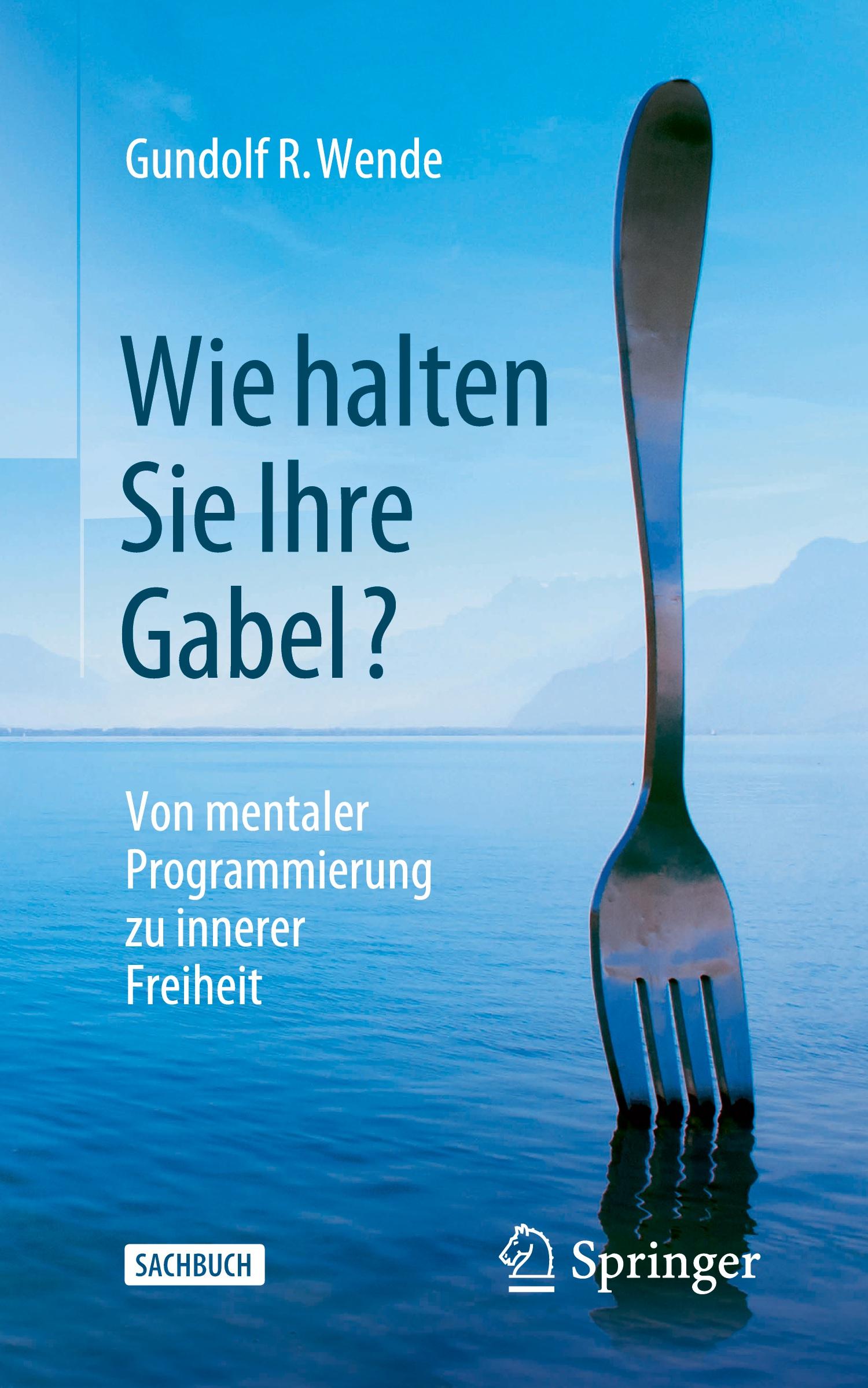 Cover: 9783658400446 | Wie halten Sie Ihre Gabel? | Gundolf R. Wende | Taschenbuch | xx