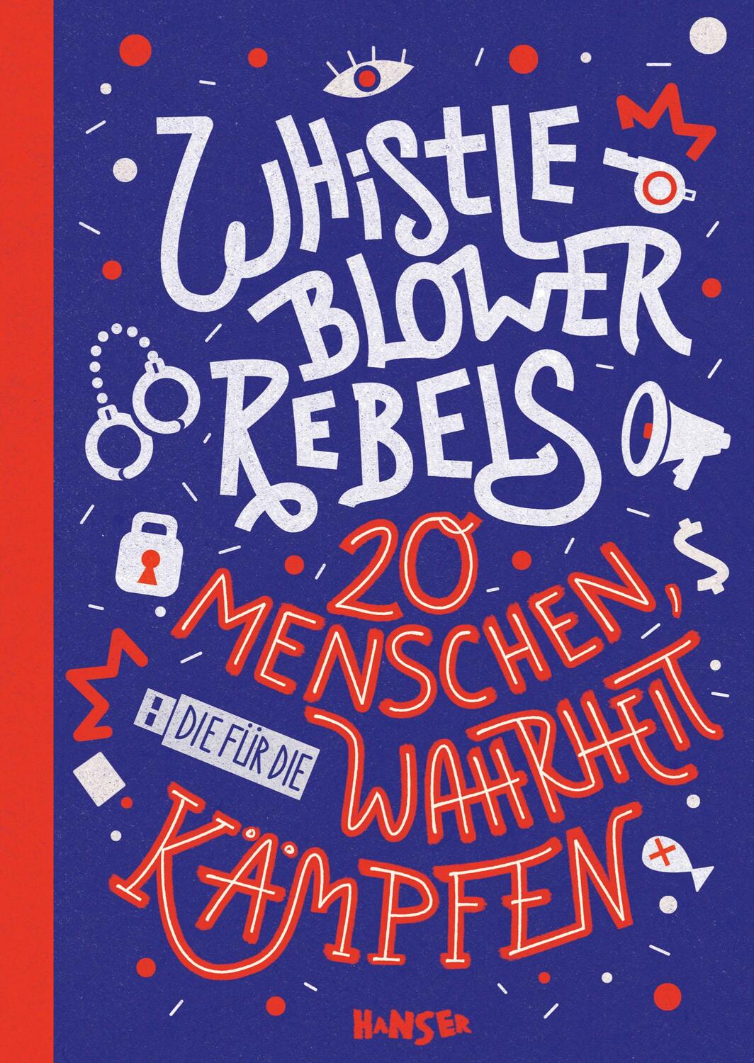 Cover: 9783446279292 | Whistleblower Rebels | 20 Menschen, die für die Wahrheit kämpfen