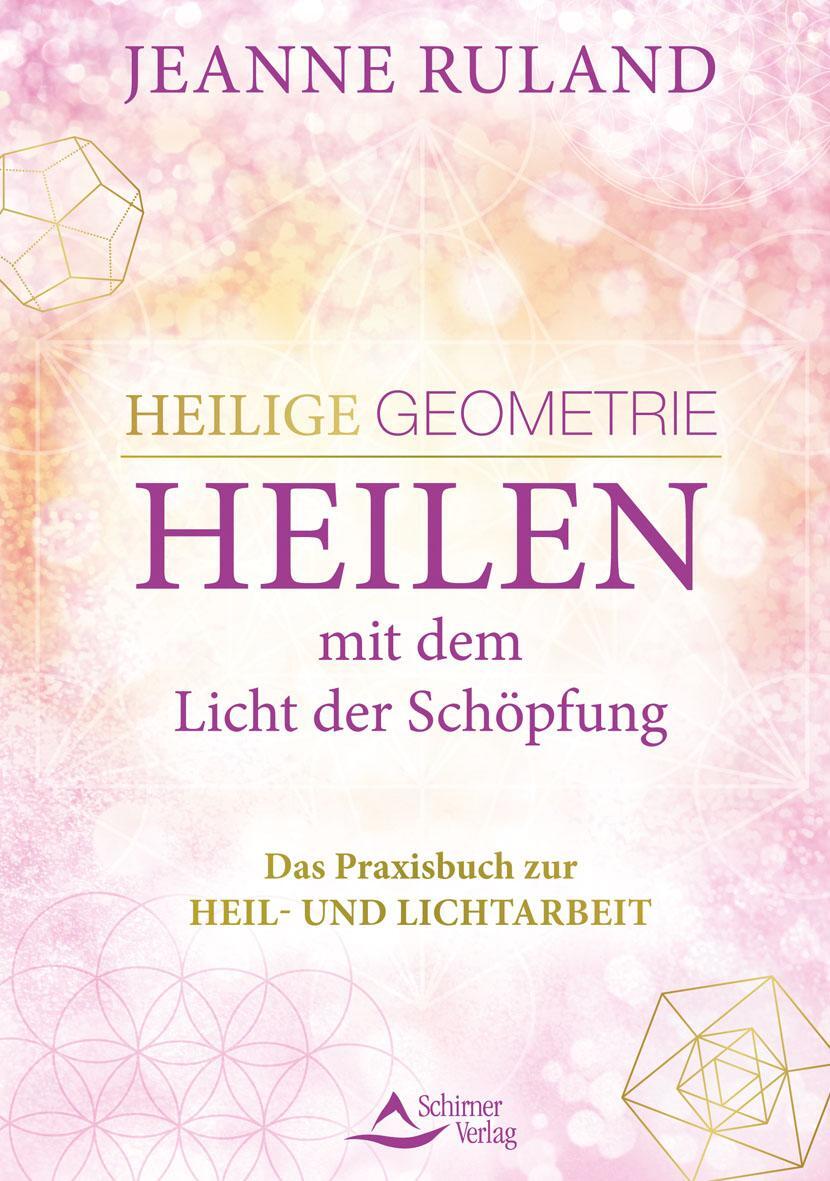 Cover: 9783843414838 | Heilige Geometrie - Heilen mit dem Licht der Schöpfung | Jeanne Ruland