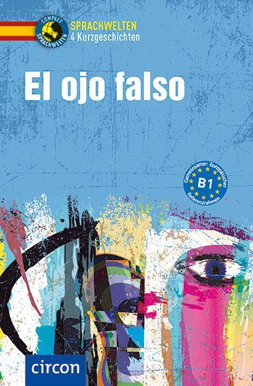 Cover: 9783817419432 | El ojo falso | Spanisch B1 | Alex Bech (u. a.) | Taschenbuch | Deutsch