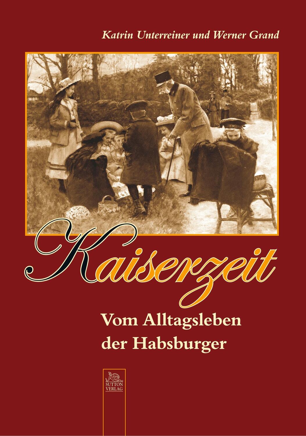 Cover: 9783866807297 | Kaiserzeit | Vom Alltagsleben der Habsburger | Unterreiner (u. a.)
