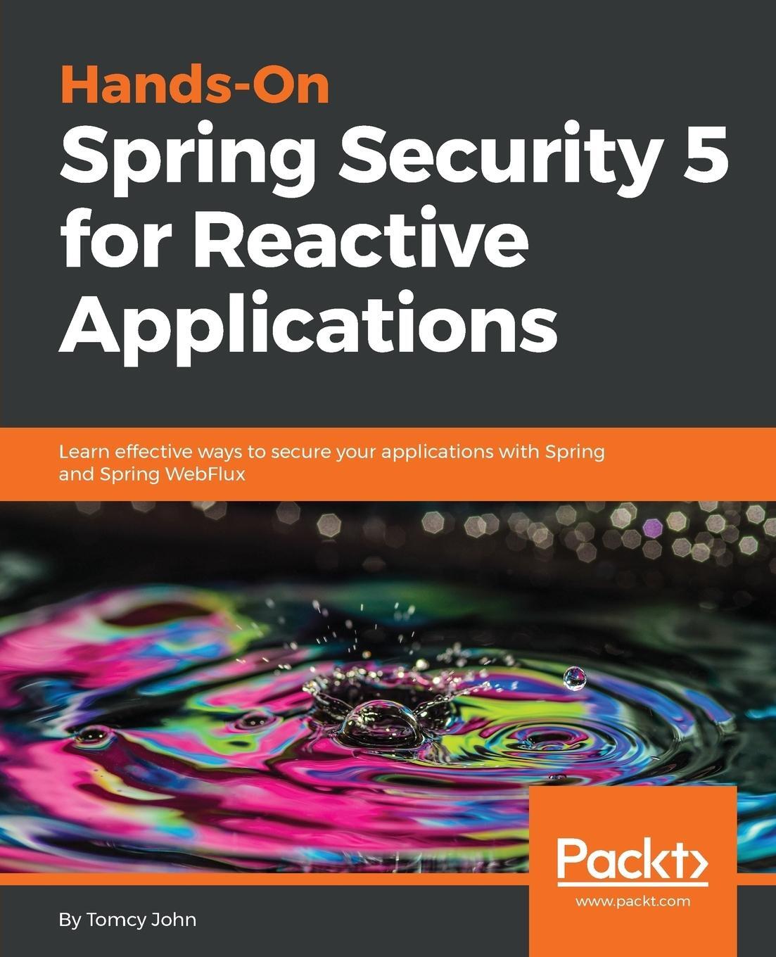 Cover: 9781788995979 | Hands-On Spring Security 5 for Reactive Applications | Tomcy John