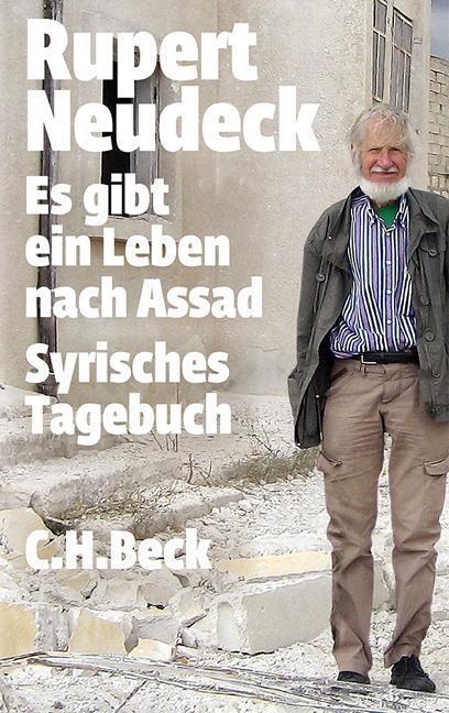 Cover: 9783406654442 | Es gibt ein Leben nach Assad | Rupert Neudeck | Taschenbuch | 192 S.