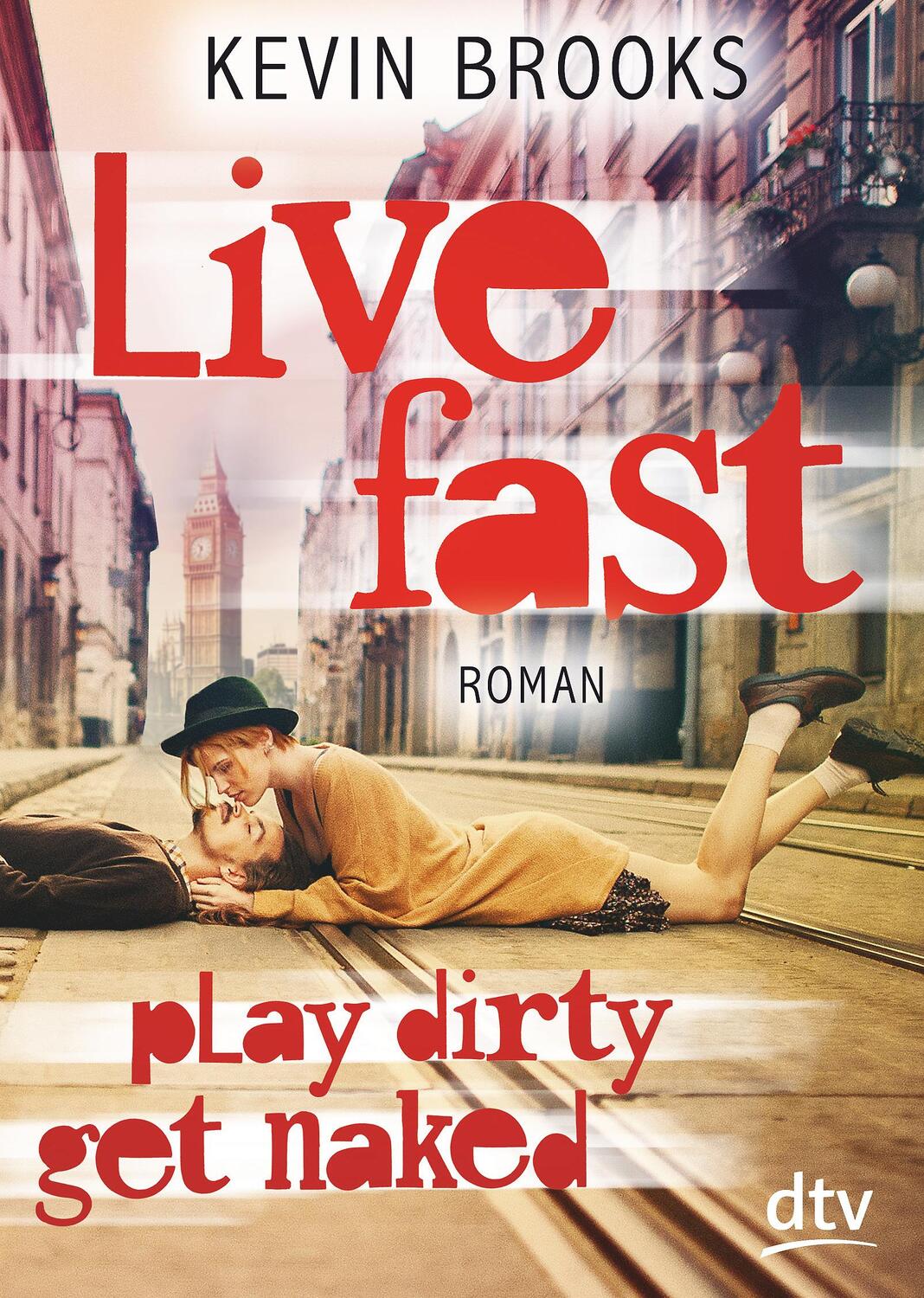 Cover: 9783423716604 | Live Fast, Play Dirty, Get Naked | Kevin Brooks | Taschenbuch | 2015