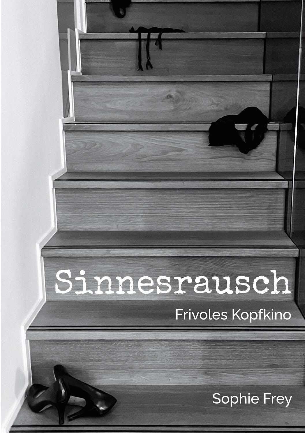Cover: 9783755784999 | Sinnesrausch | Frivoles Kopfkino | Sophie Frey | Taschenbuch
