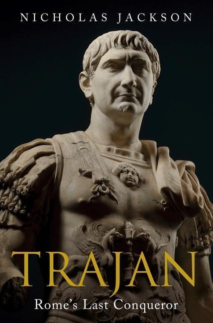 Cover: 9781784387075 | Trajan | Rome's Last Conqueror | Nicholas Jackson | Buch | Englisch