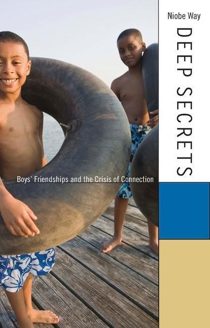 Cover: 9780674072428 | Deep Secrets | Boys' Friendships and the Crisis of Connection | Way