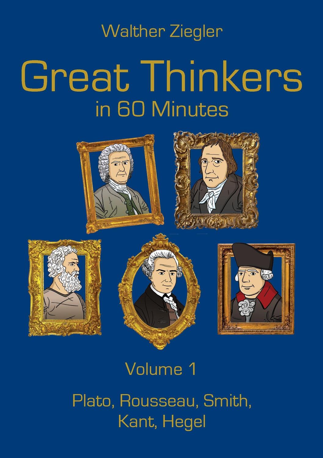 Cover: 9783741241451 | Great Thinkers in 60 Minutes - Volume 1 | Walther Ziegler | Buch