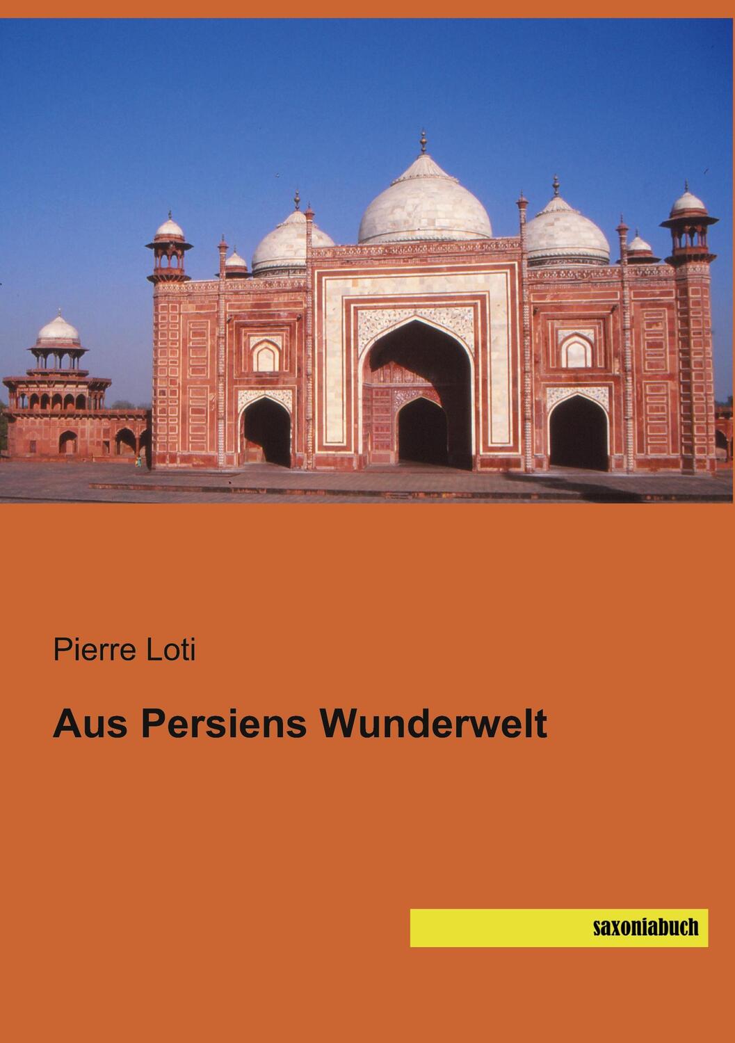 Cover: 9783957707161 | Aus Persiens Wunderwelt | Pierre Loti | Taschenbuch | Paperback | 2021