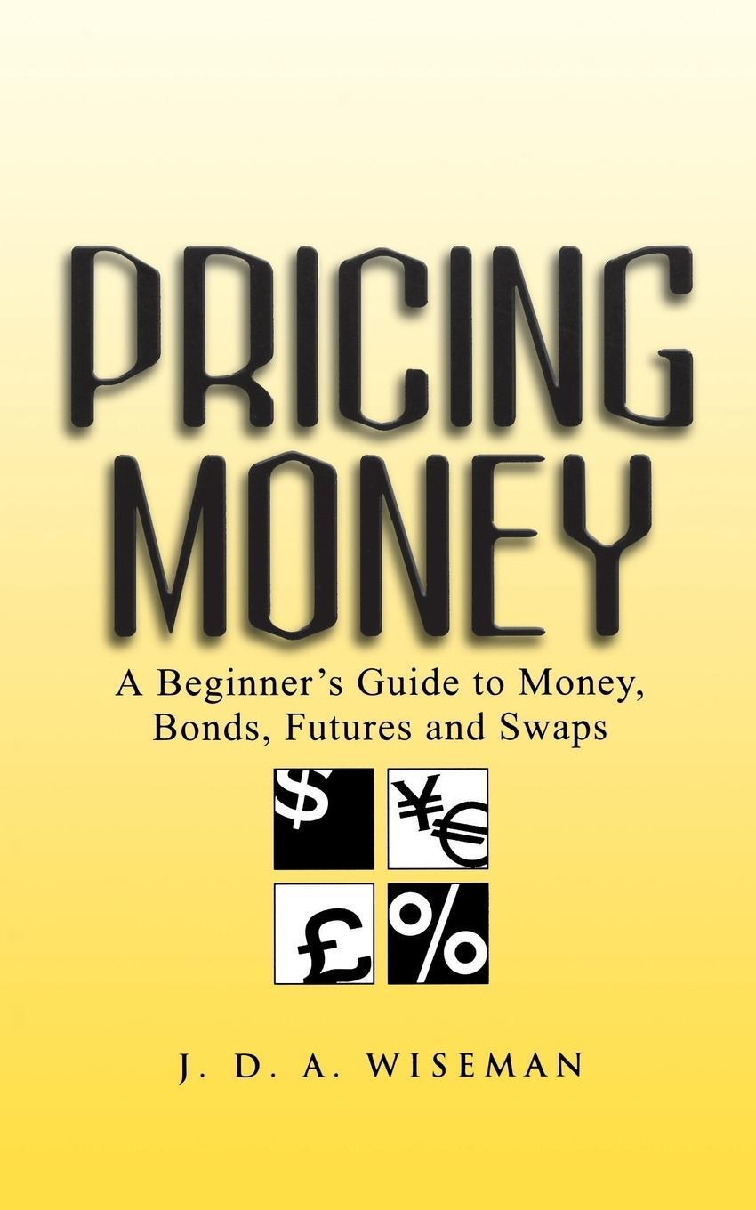 Cover: 9780471487005 | Pricing Money | A Beginner's Guide to Money, Bonds, Futures and Swaps