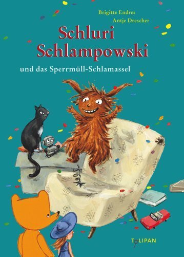 Cover: 9783864292323 | Schluri Schlampowski und das Sperrmüll-Schlamassel | Brigitte Endres