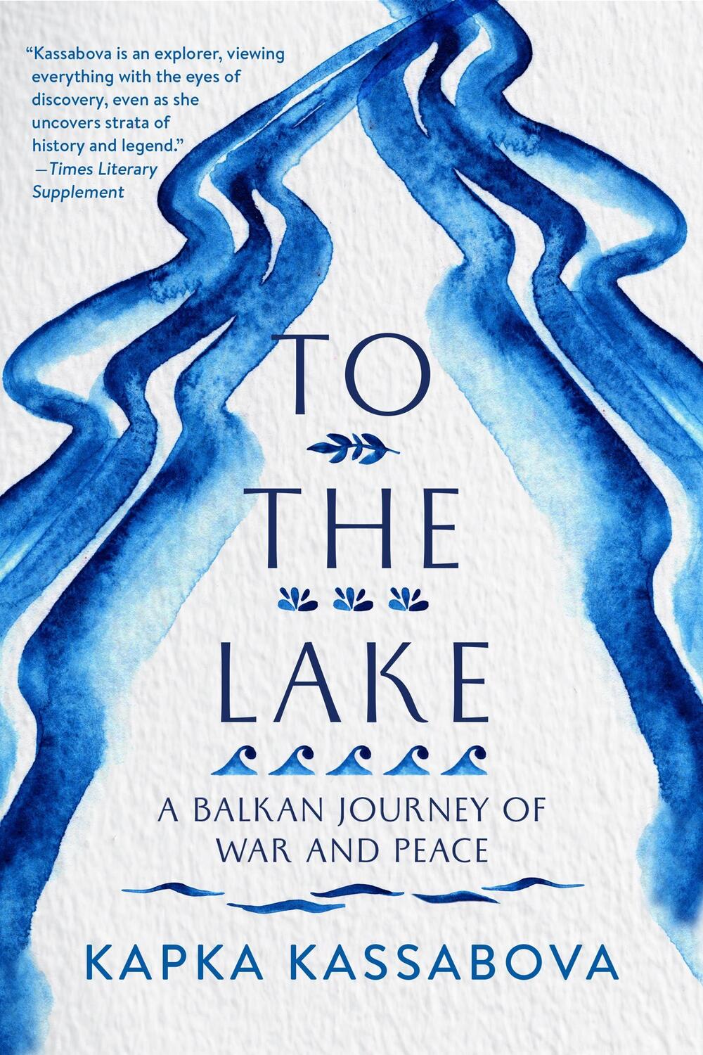 Cover: 9781644450260 | To the Lake: A Balkan Journey of War and Peace | Kapka Kassabova