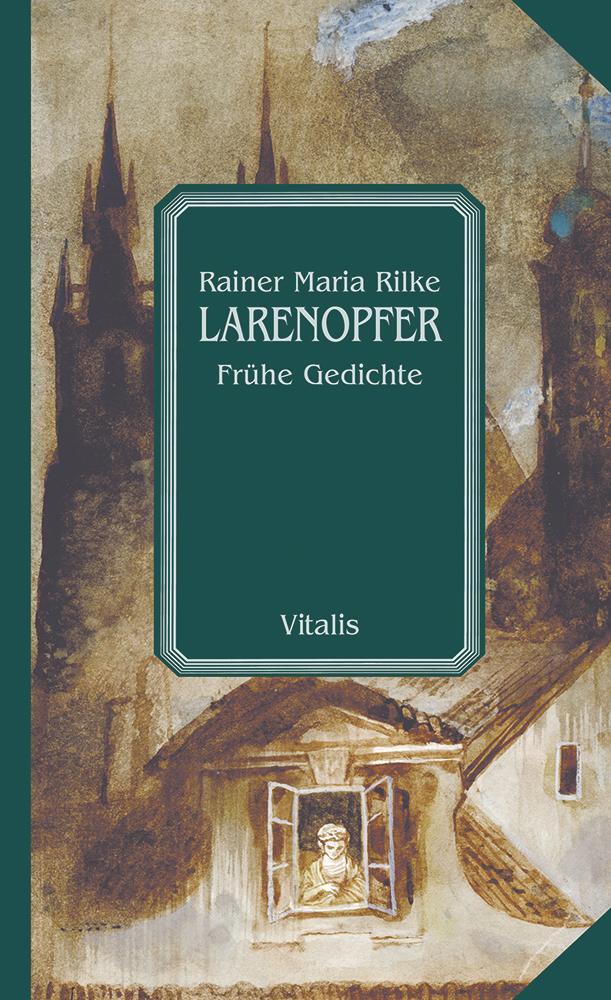 Cover: 9783899191066 | Larenopfer | Frühe Gedichte | Rainer Maria Rilke | Buch | Deutsch