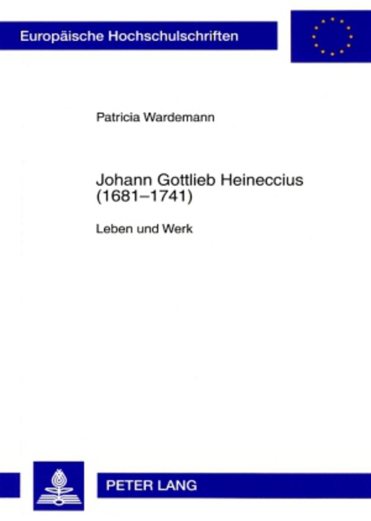 Cover: 9783631568446 | Johann Gottlieb Heineccius (1681-1741) | Leben und Werk | Wardemann