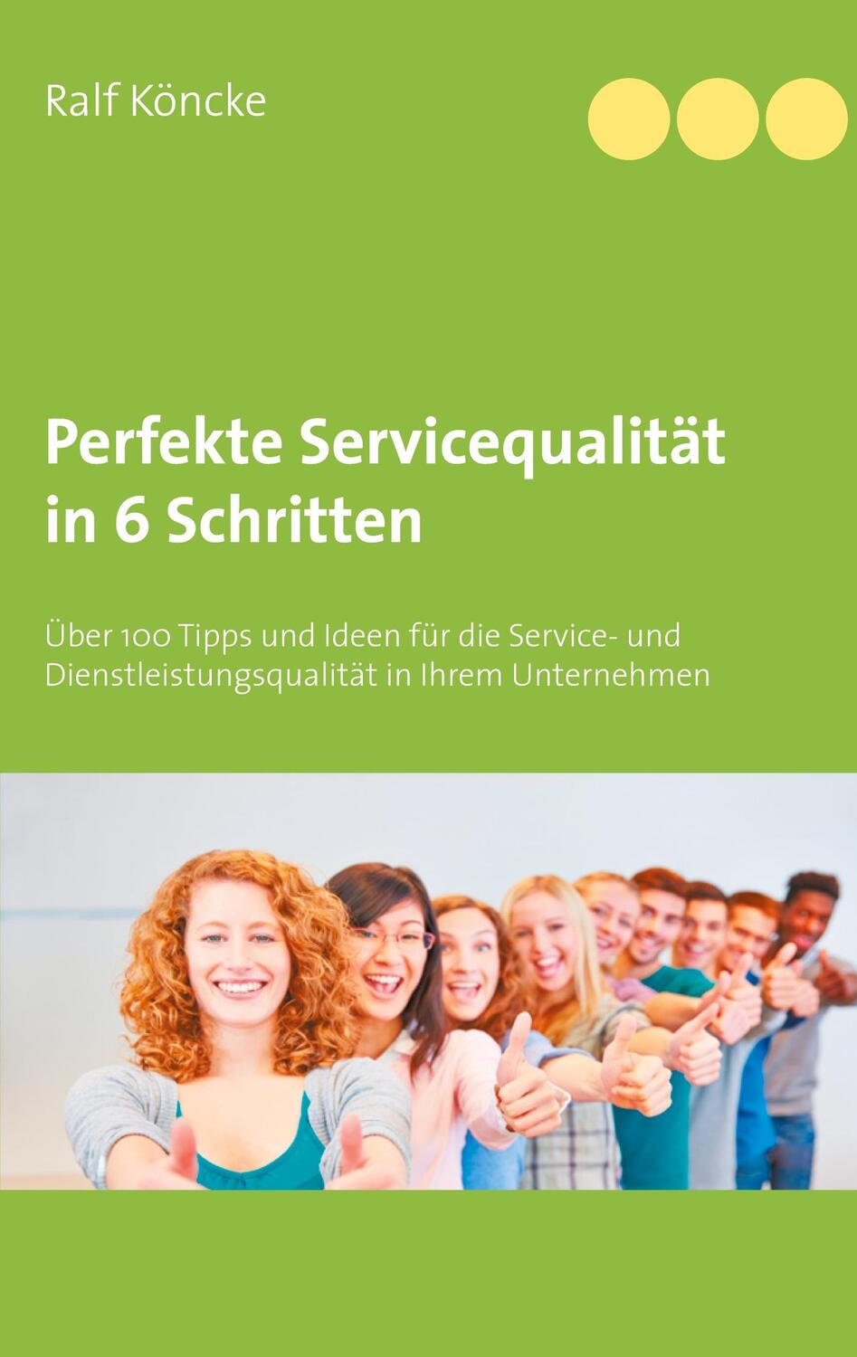 Cover: 9783752628654 | Perfekte Servicequalität in 6 Schritten | Ralf Köncke | Taschenbuch