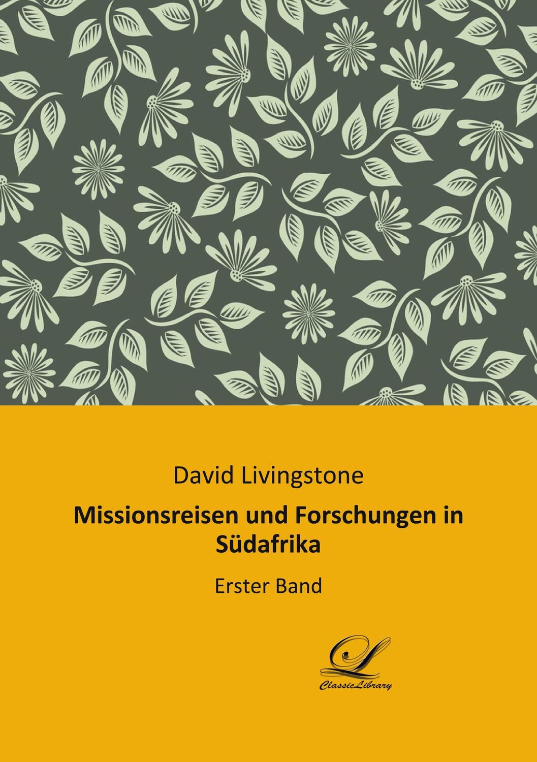 Cover: 9783961672073 | Missionsreisen und Forschungen in Südafrika | Erster Band | Buch