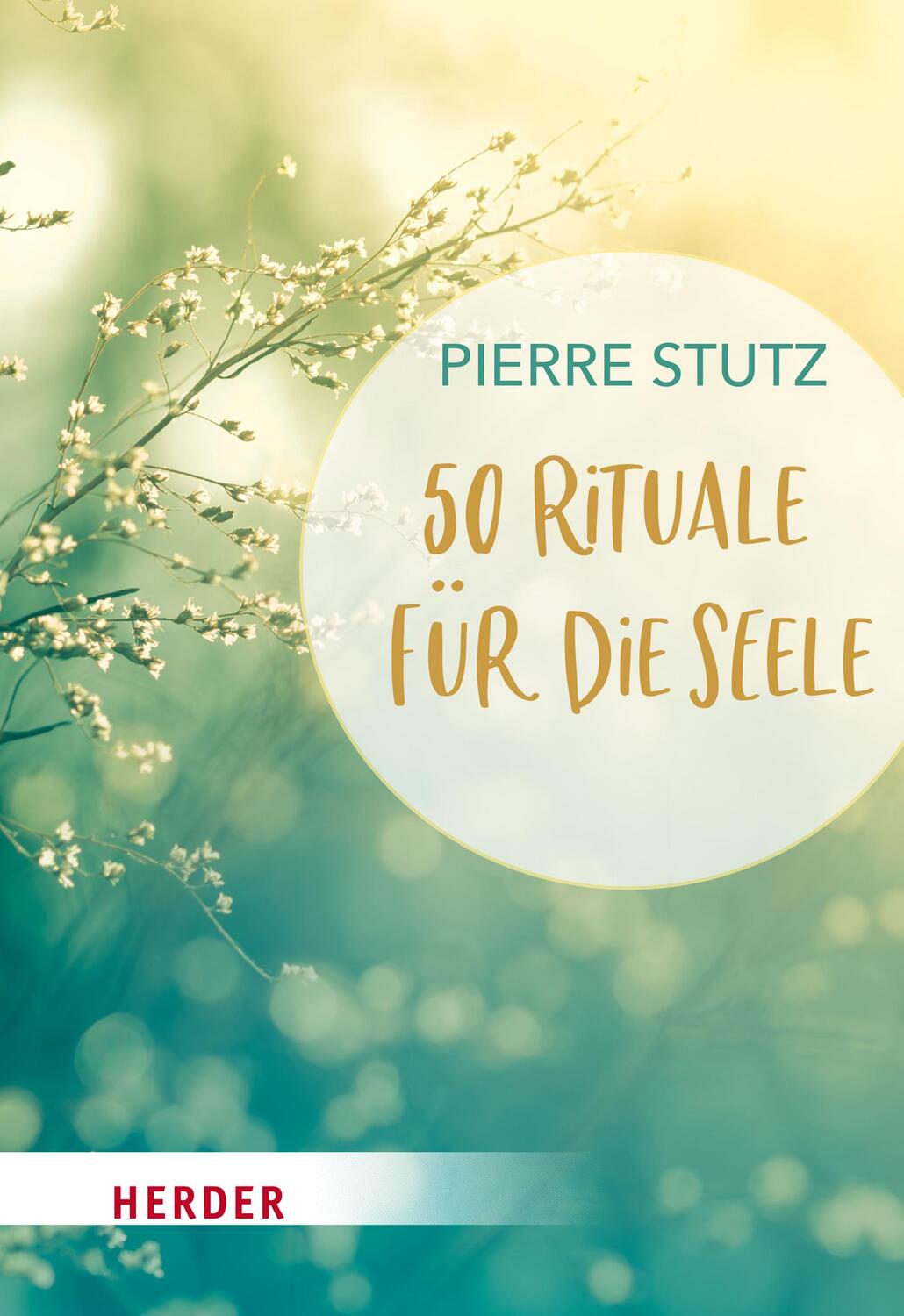 Cover: 9783451033636 | 50 Rituale für die Seele | Pierre Stutz | Taschenbuch | 192 S. | 2022