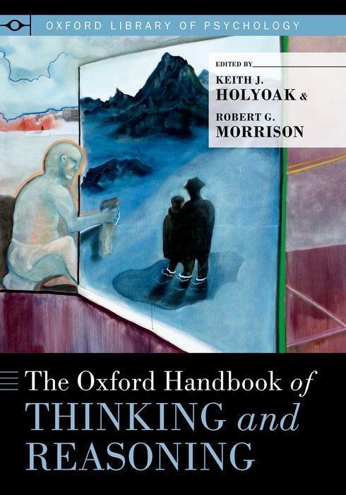 Cover: 9780199313792 | Oxford Handbook of Thinking and Reasoning | D (u. a.) | Taschenbuch
